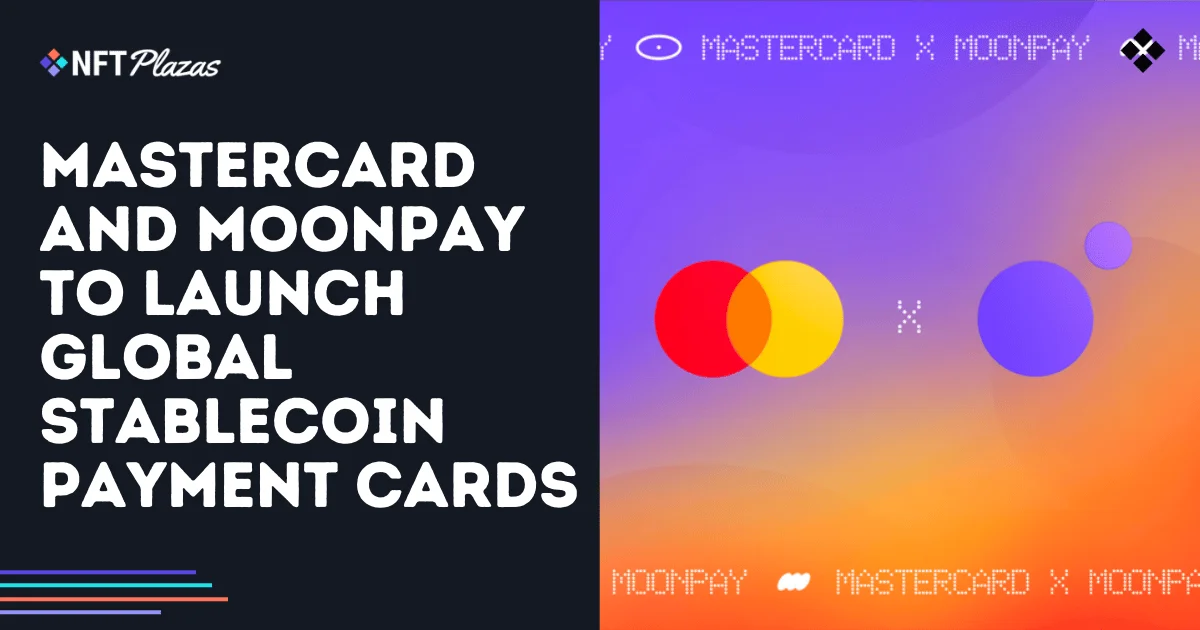 万事达卡和 MoonPay 将推出全球稳定币支付卡