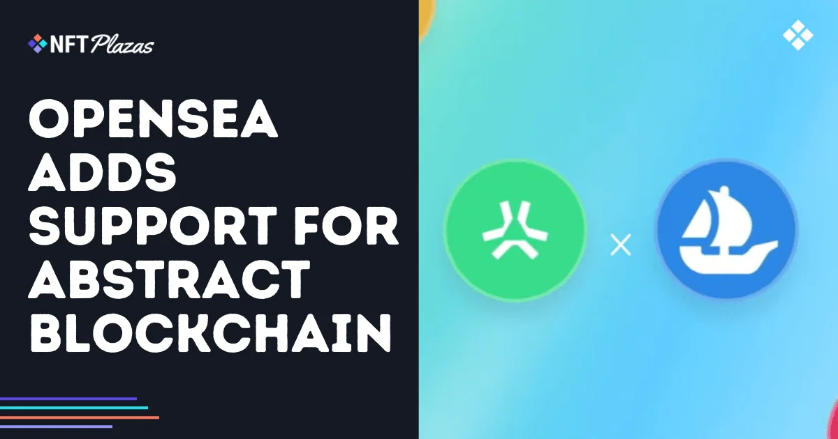 OpenSea 增加了对抽象区块链的支持