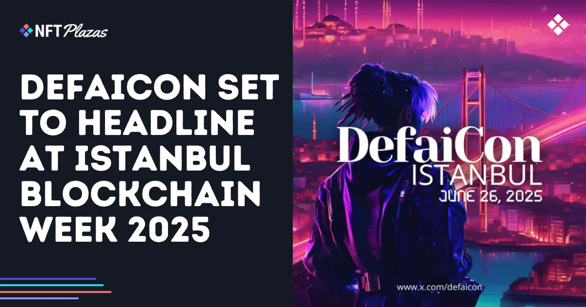 DefaiCon 将成为 2025 年伊斯坦布尔区块链周的焦点