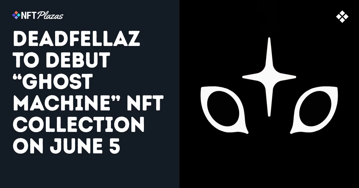 Deadfellaz 将于 6 月 5 日推出 Ghost Machine NFT 系列