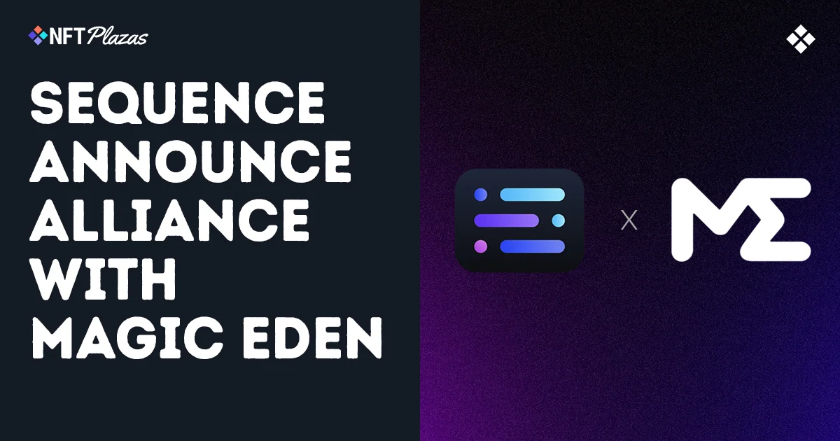 Sequence 与 Magic Eden 合作，为 NFT 生态系统提供支持